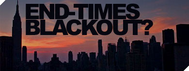 End-Times Blackout?